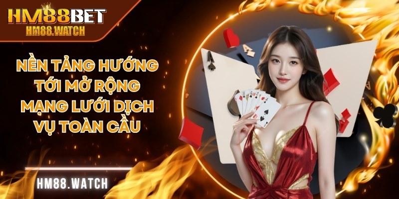 Nền tảng hướng tới mở rộng mạng lưới dịch vụ toàn cầu